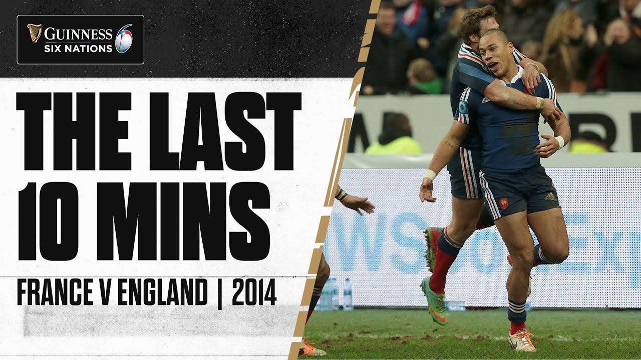 THE LAST 10 | France v England | 2014 | Guinness Six Nations
